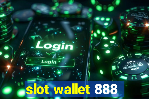 slot wallet 888