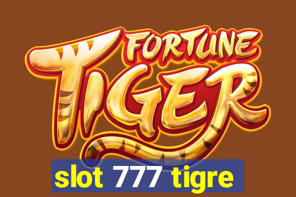 slot 777 tigre