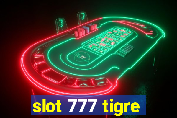 slot 777 tigre