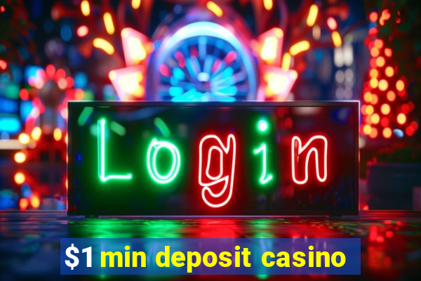 $1 min deposit casino