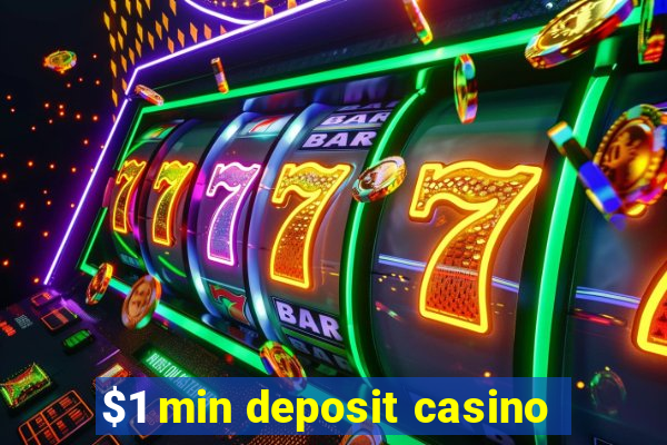 $1 min deposit casino