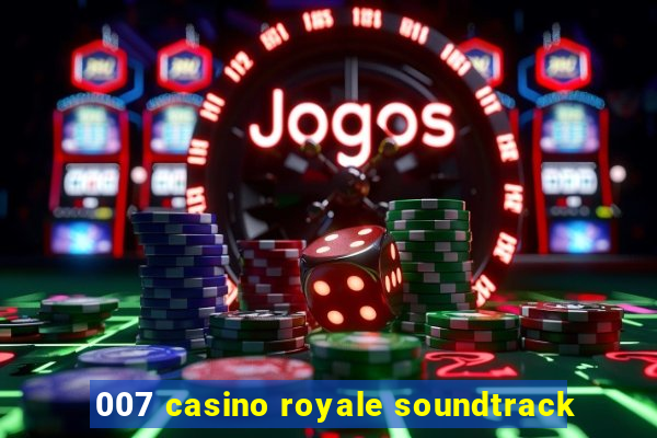 007 casino royale soundtrack