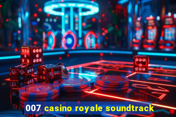 007 casino royale soundtrack