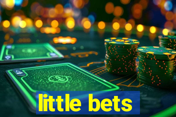 little bets