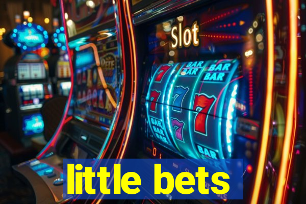 little bets