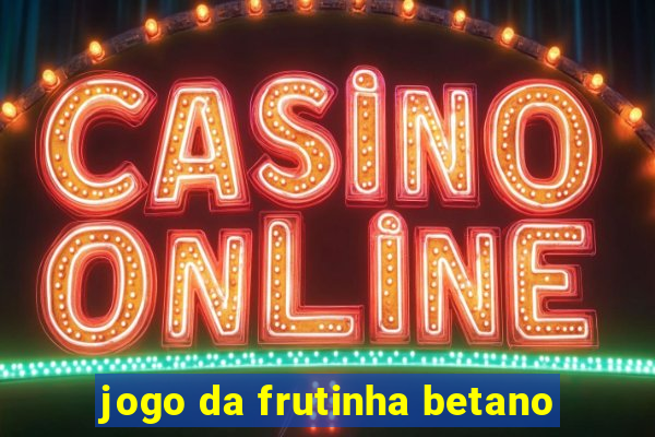 jogo da frutinha betano