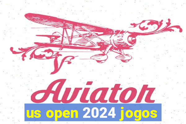 us open 2024 jogos