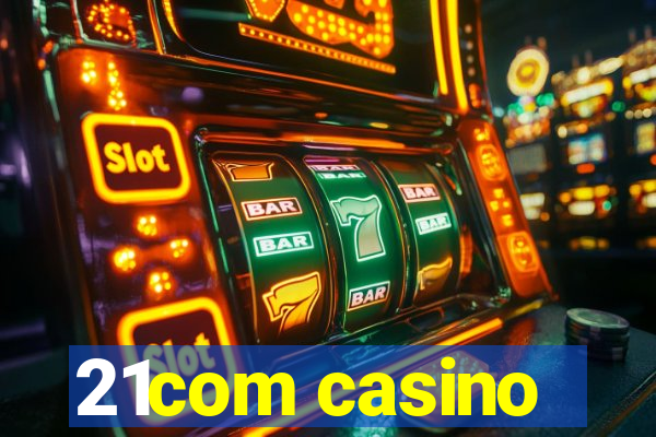 21com casino