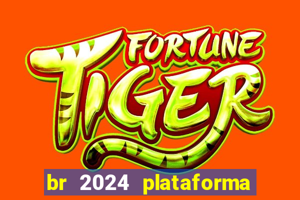 br 2024 plataforma de jogos