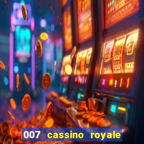 007 cassino royale completo dublado