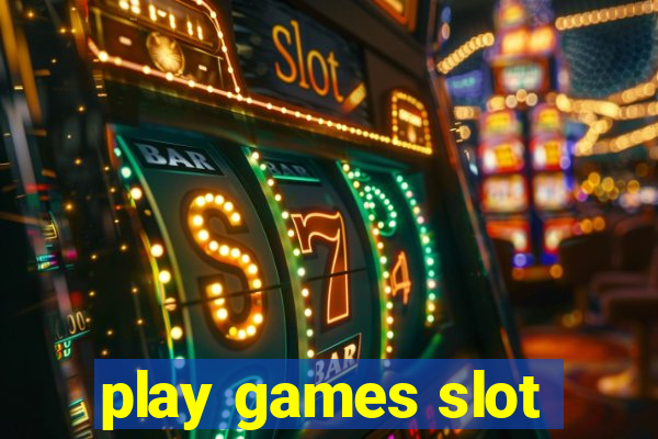 play games slot