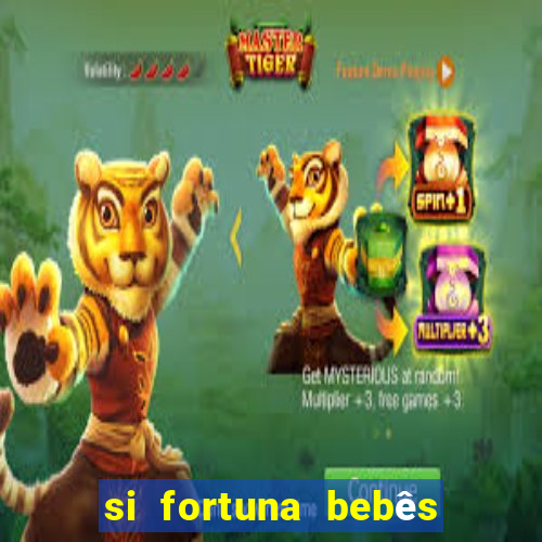 si fortuna bebês quase reais