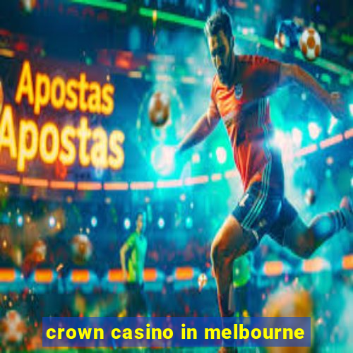 crown casino in melbourne