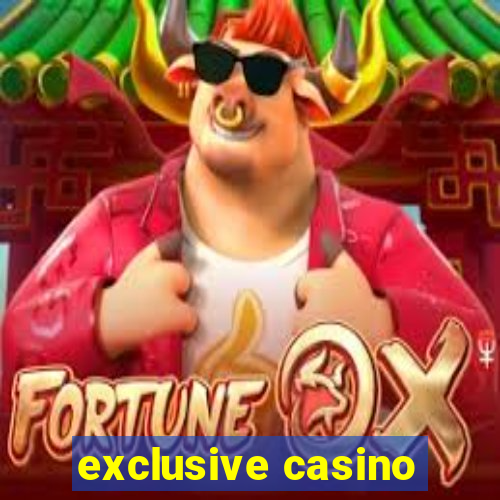 exclusive casino