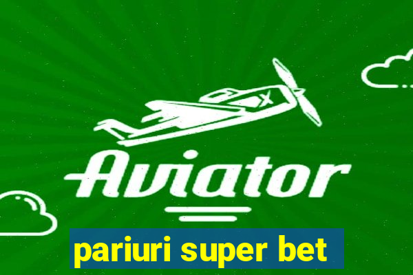 pariuri super bet