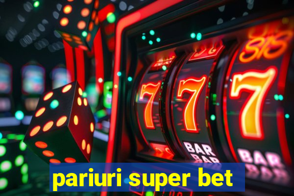 pariuri super bet