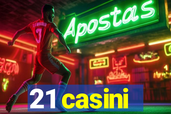 21 casini