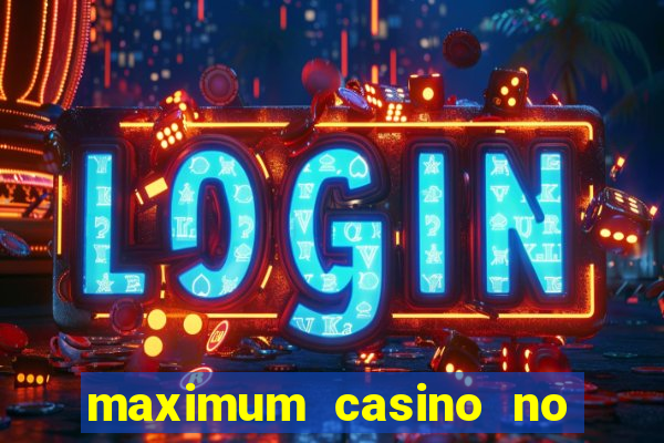 maximum casino no deposit bonus