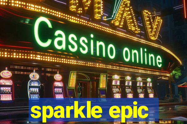 sparkle epic