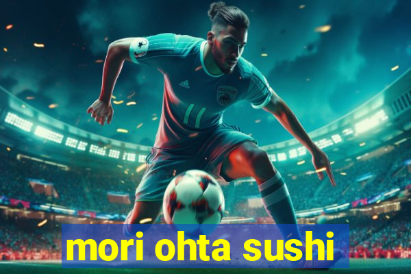 mori ohta sushi