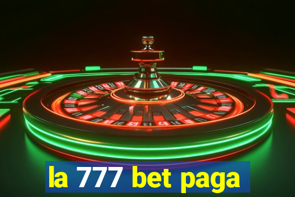 la 777 bet paga