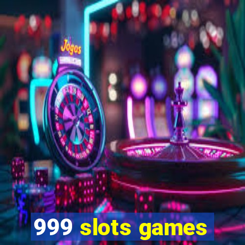 999 slots games