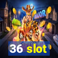 36 slot