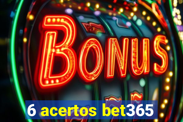 6 acertos bet365