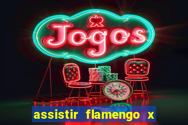 assistir flamengo x corinthians ao vivo multicanais