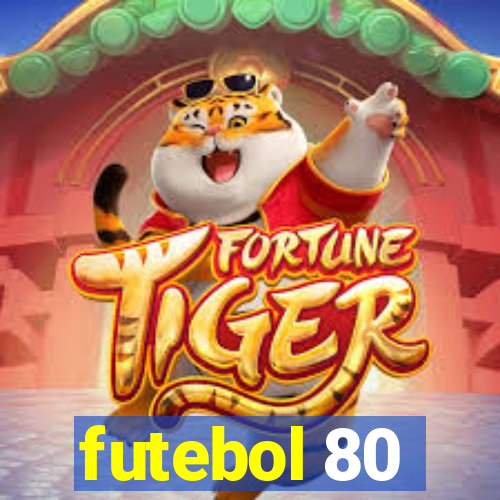 futebol 80