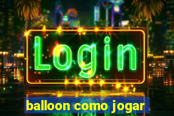 balloon como jogar