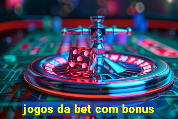 jogos da bet com bonus