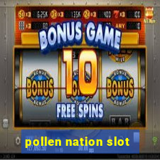 pollen nation slot