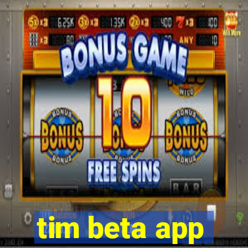 tim beta app