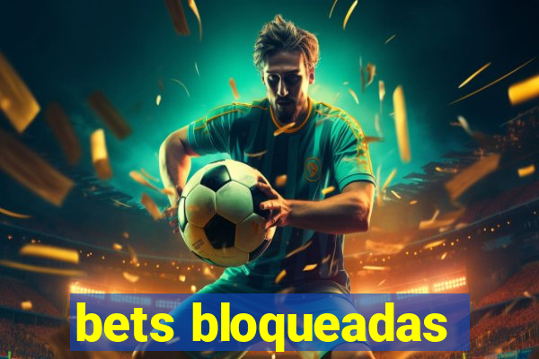 bets bloqueadas