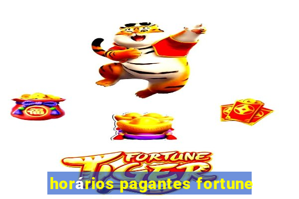 horários pagantes fortune