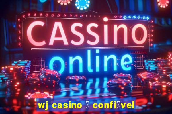 wj casino 茅 confi谩vel