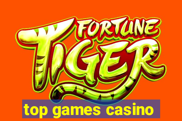 top games casino