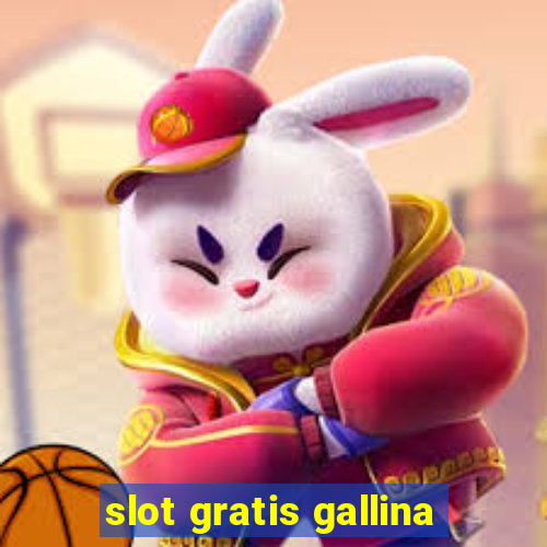 slot gratis gallina