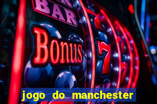 jogo do manchester united ao vivo futemax