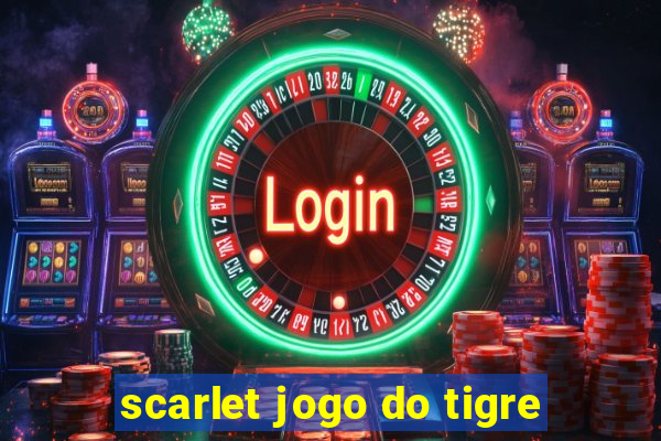 scarlet jogo do tigre