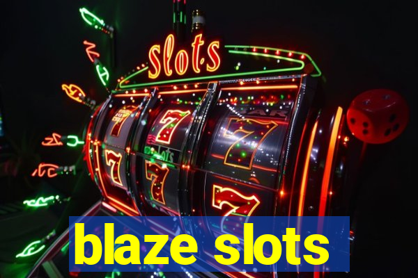 blaze slots