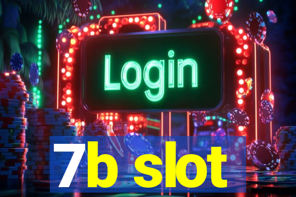 7b slot