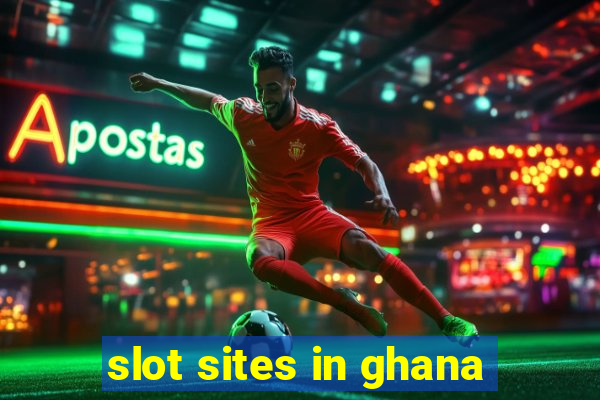 slot sites in ghana