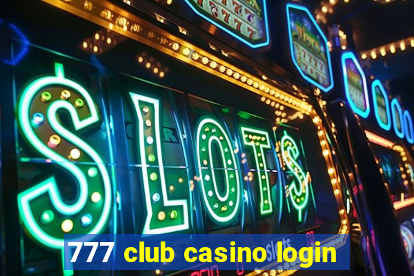 777 club casino login