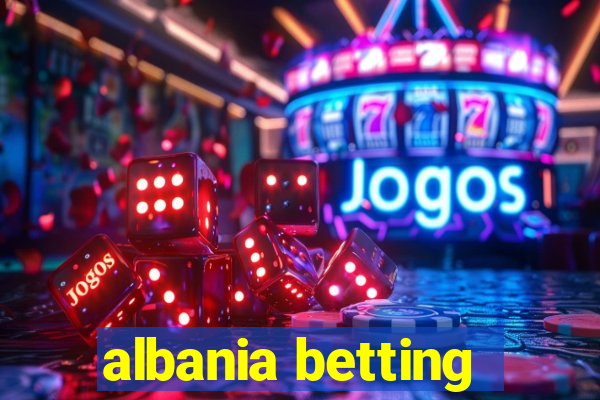 albania betting