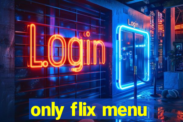 only flix menu