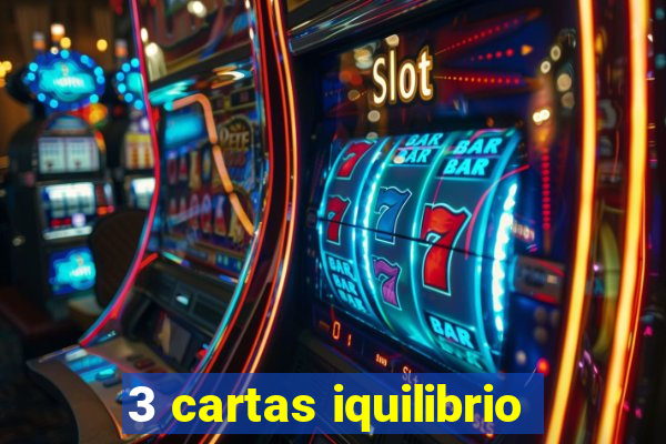 3 cartas iquilibrio