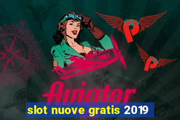 slot nuove gratis 2019