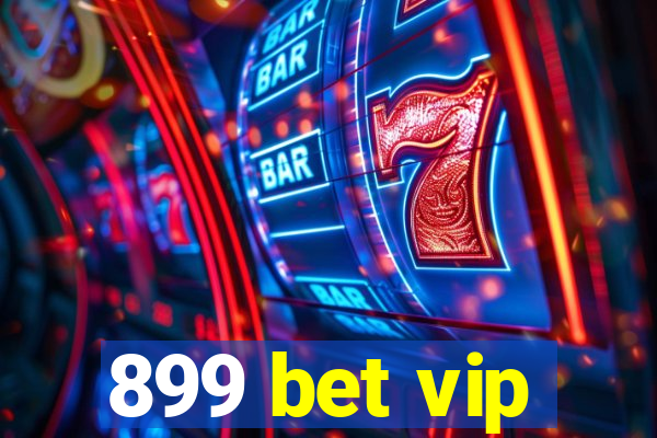 899 bet vip